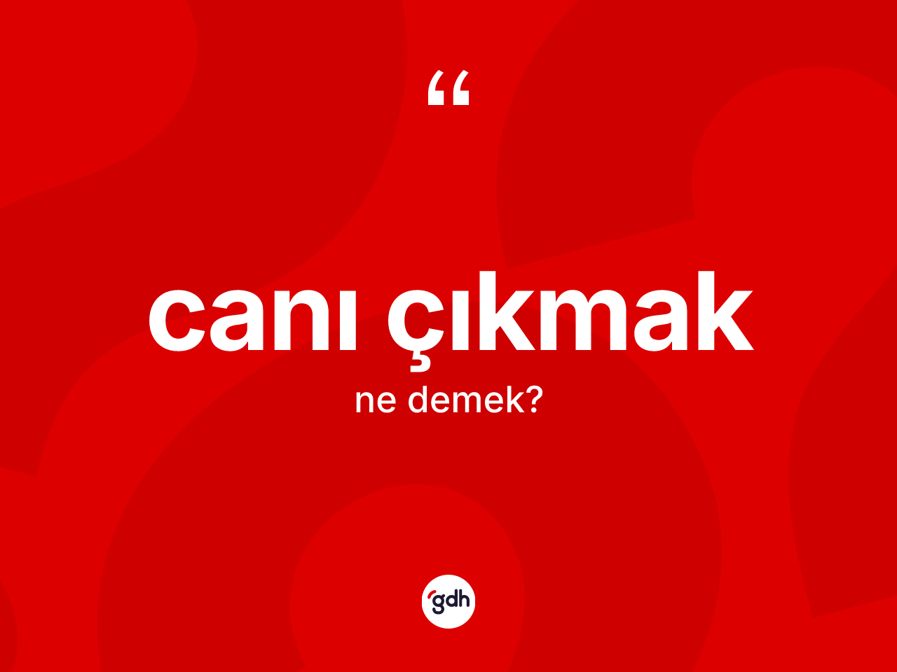 Canı çıkmak ifadesinin anlamı nedir? Canı çıkmak ifadesi nerede kullanılır?