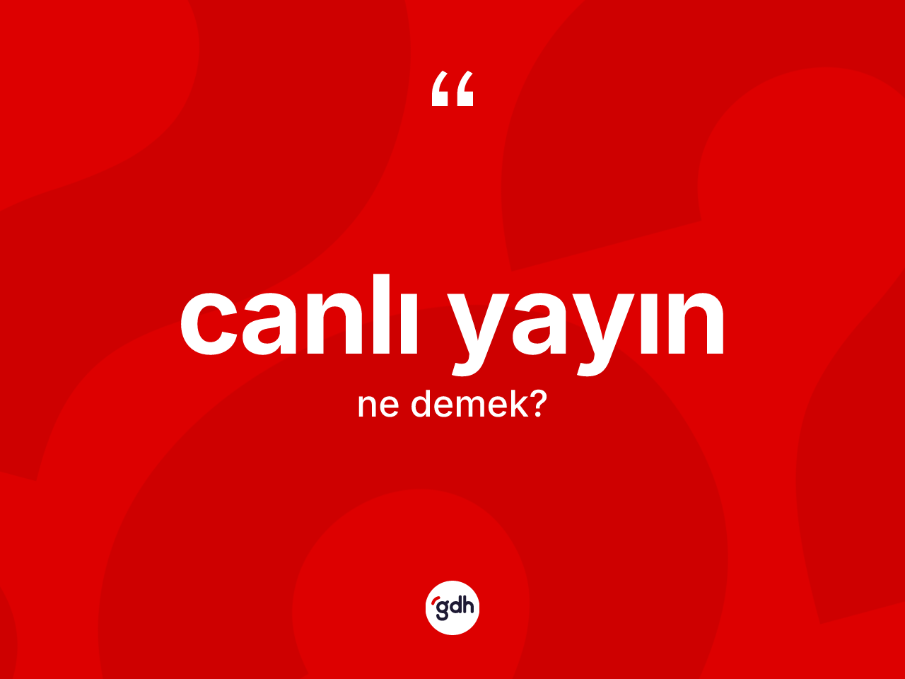 Canlı yayın kelimesinin anlamı nedir? Canlı yayının TDK'ya göre anlamı nedir?