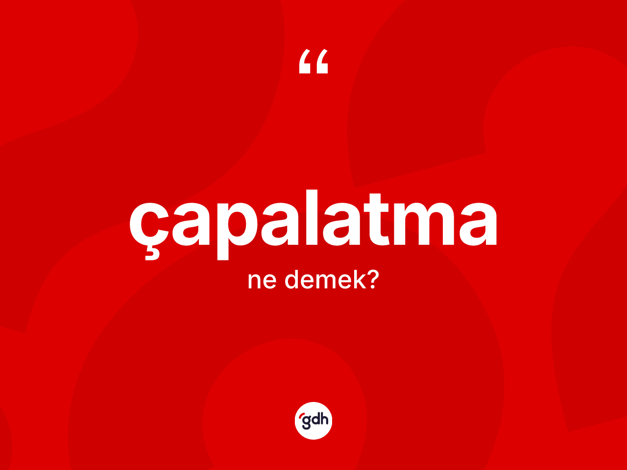 Çapalatma kelimesinin anlamı nedir? Çapalatmanın kısaca tanımı nedir?