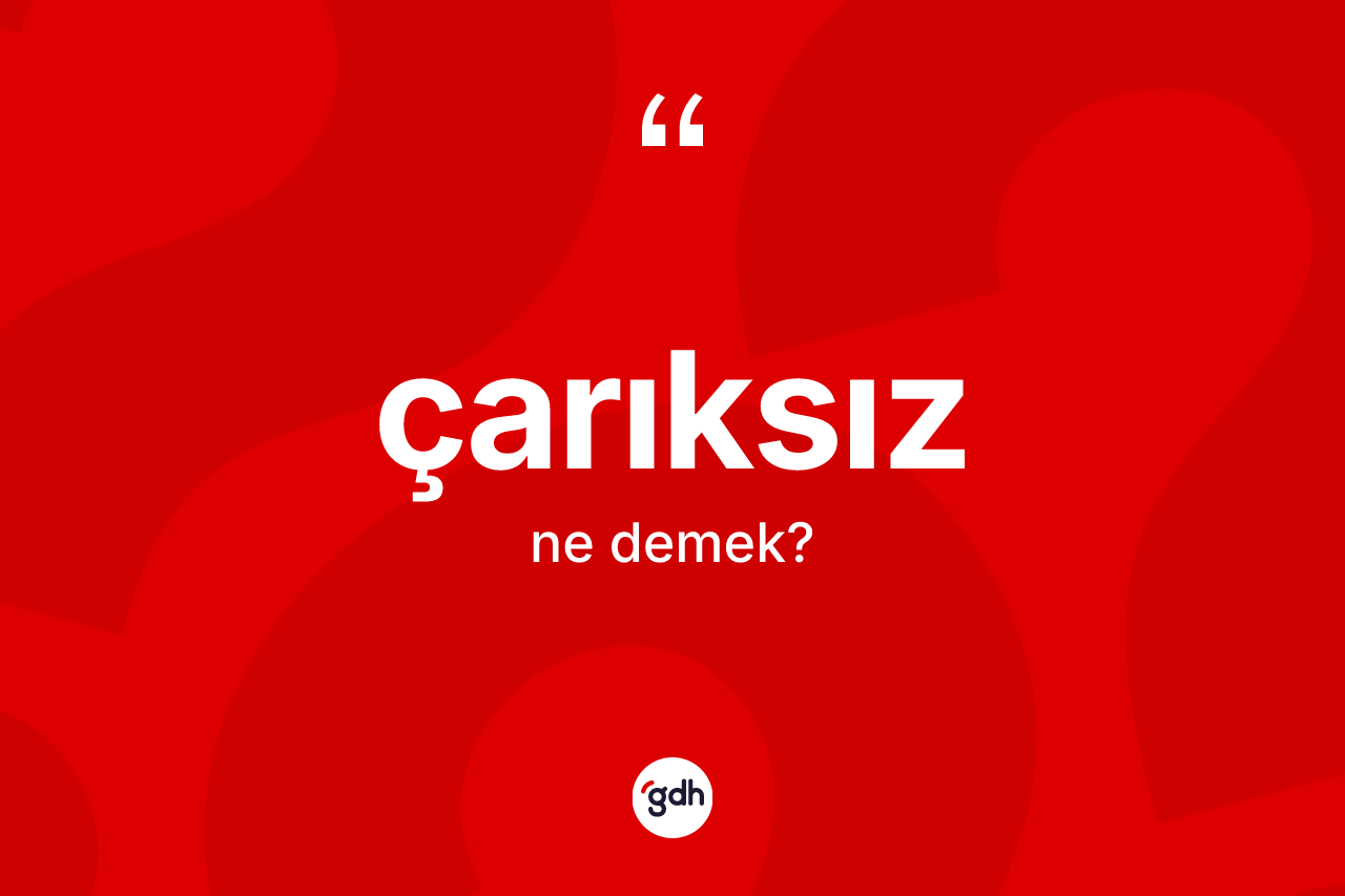 Çarıksız kelimesi ne anlama gelir? Çarıksızın halk arasındaki kullanımı nasıldır?