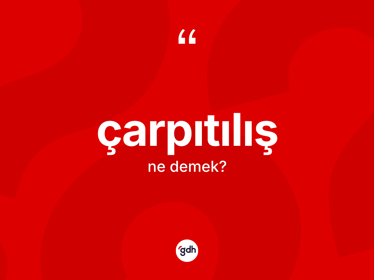 Çarpıtılış kelimesinin tanımı nedir? Çarpıtılış kelimesinin TDK'ya göre açıklaması nedir?