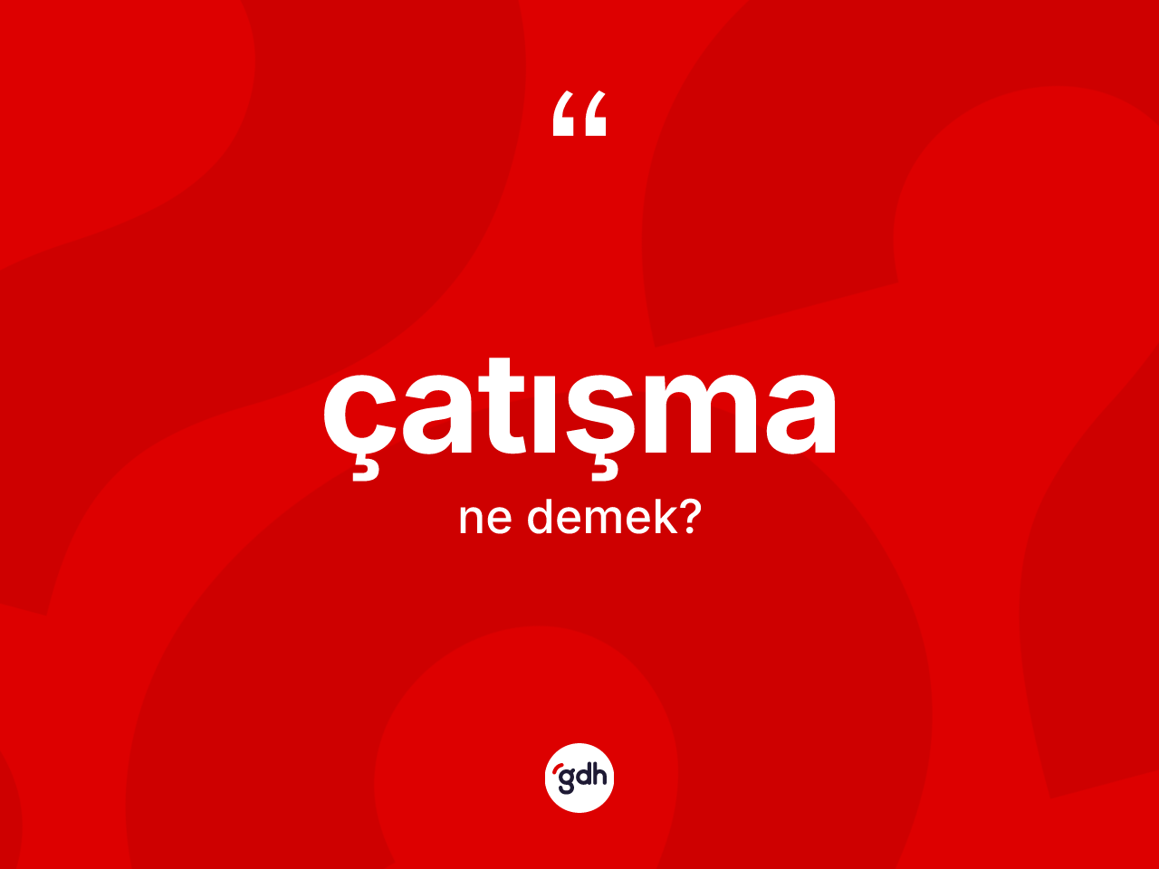 Çatışma kelimesinin sözlükteki tanımı nedir? Çatışmanın TDK'ya göre anlamı nedir?