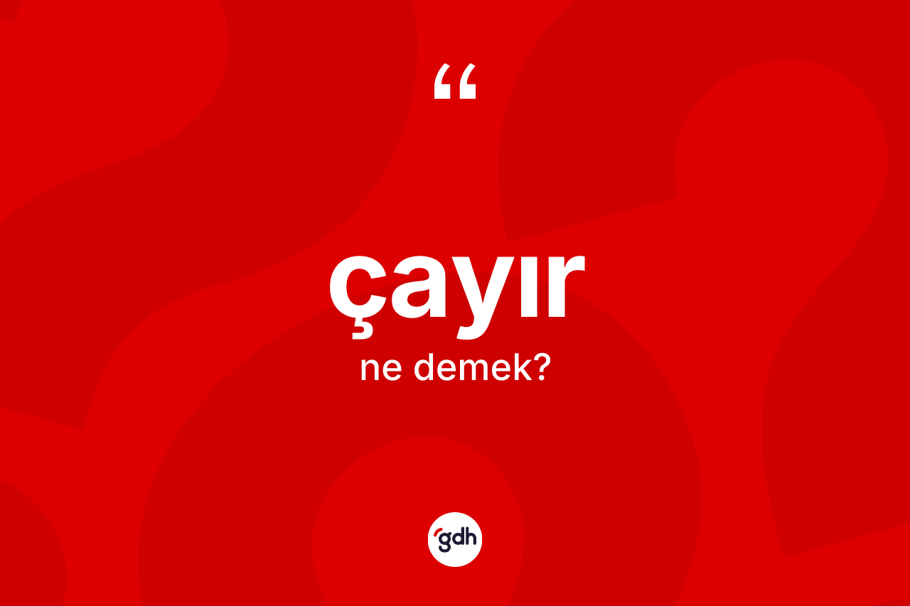 Çayır kelimesinin tanımı nedir? Çayırın TDK'ya göre anlamı nedir?