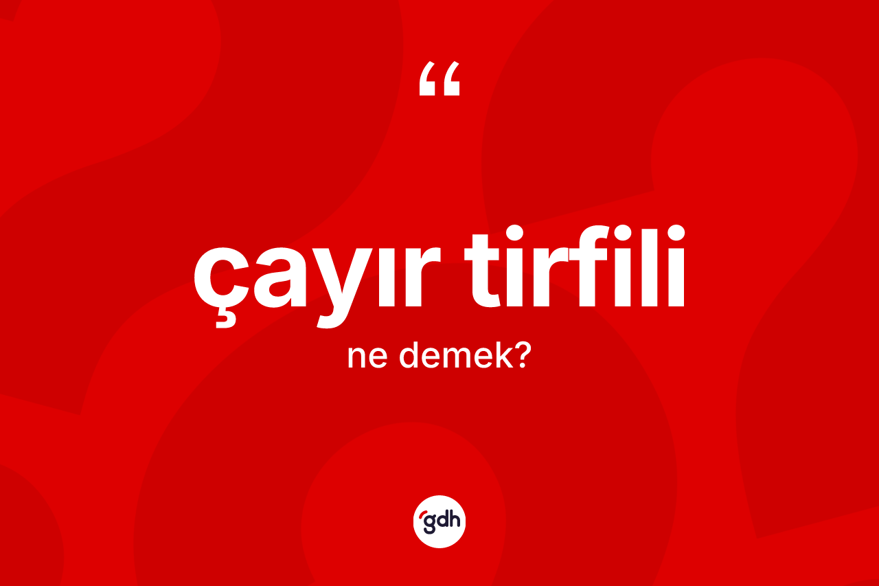 Çayır tirfili ne anlama gelir? Çayır tirfilinin TDK'ya göre anlamı nedir?