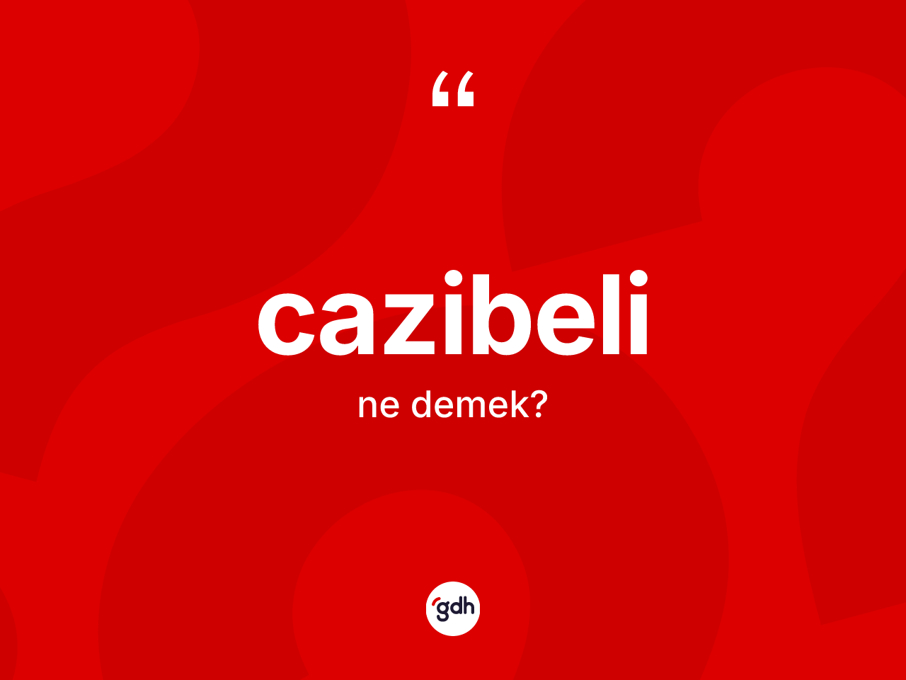Cazibeli kelimesinin sözlükteki tanımı nedir? Cazibeli kelimesinin özellikleri nelerdir?