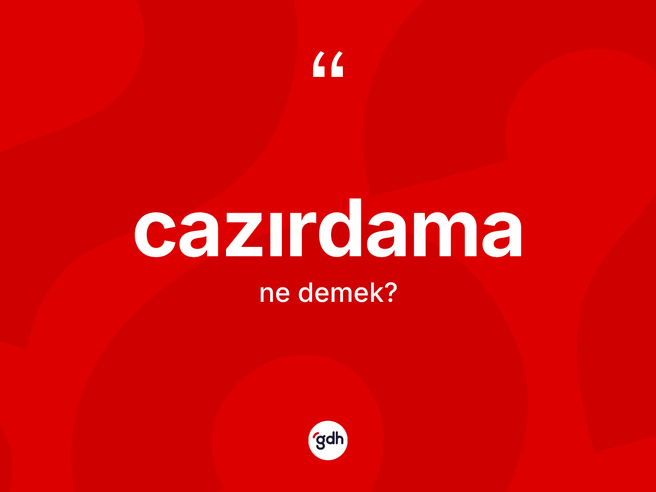 Cazırdama kelimesi ne anlama gelir? Cazırdamanın TDK'ya göre anlamı nedir?