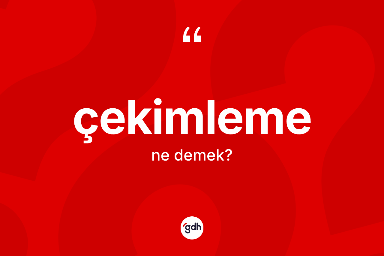 Çekimleme kelimesinin anlamı nedir? Çekimleme kelimesinin kaç farklı anlamı var?