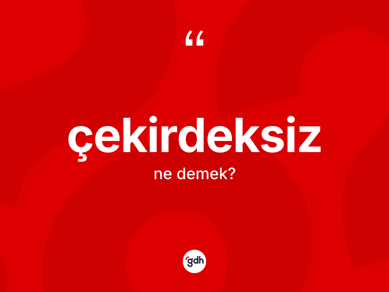 Çekirdeksiz kelimesi nedir? Çekirdeksizin kısaca tanımı nedir?