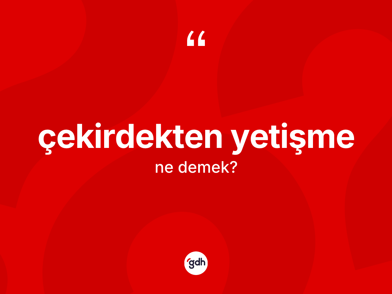 Çekirdekten yetişme nedir? Çekirdekten yetişme kelimesinin TDK'ya göre açıklaması nedir?
