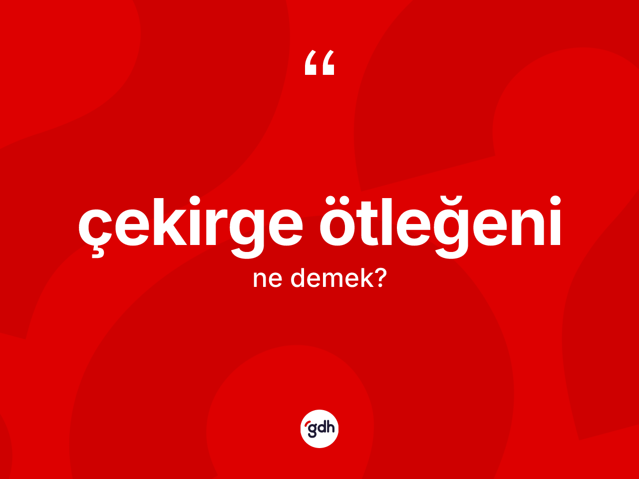 Çekirge ötleğeni kelimesinin sözlükteki tanımı nedir? Çekirge ötleğeninin TDK'ya göre anlamı nedir?