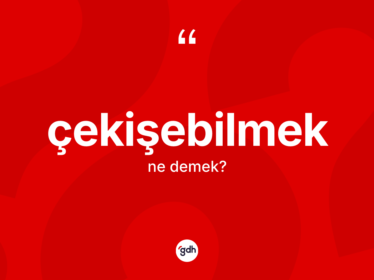 Çekişebilmek kelimesinin sözlükteki tanımı nedir? Çekişebilmek kelimesinin TDK anlamı nedir?