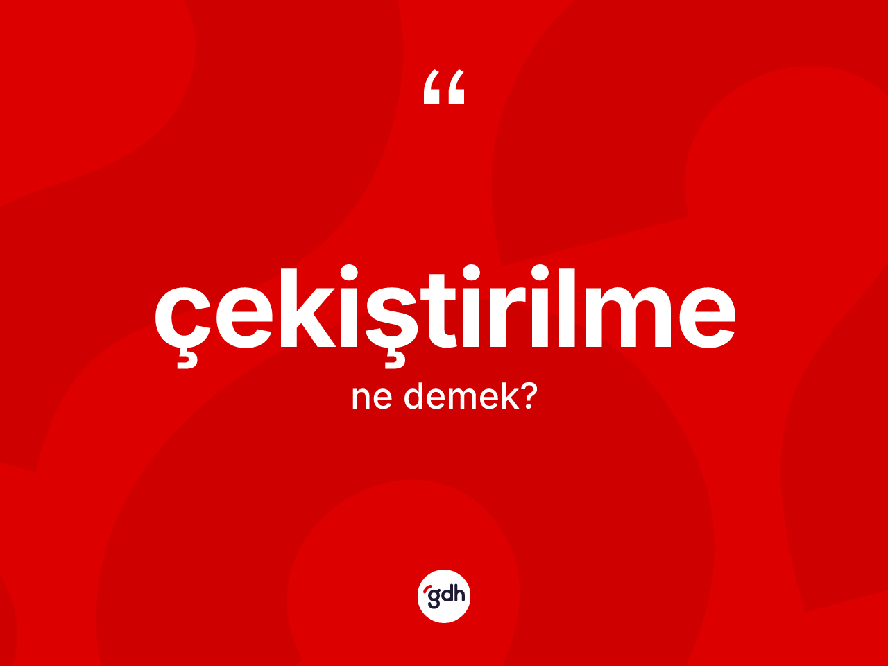 Çekiştirilme nedir? Çekiştirilmenin TDK'ya göre anlamı nedir?