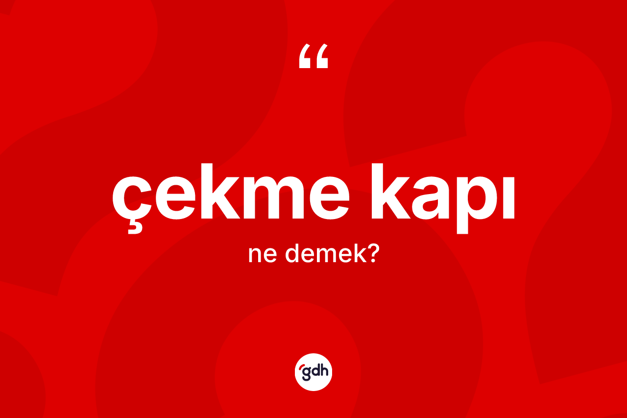 Çekme kapı nedir? Çekme kapının halk arasındaki kullanımı nasıldır?