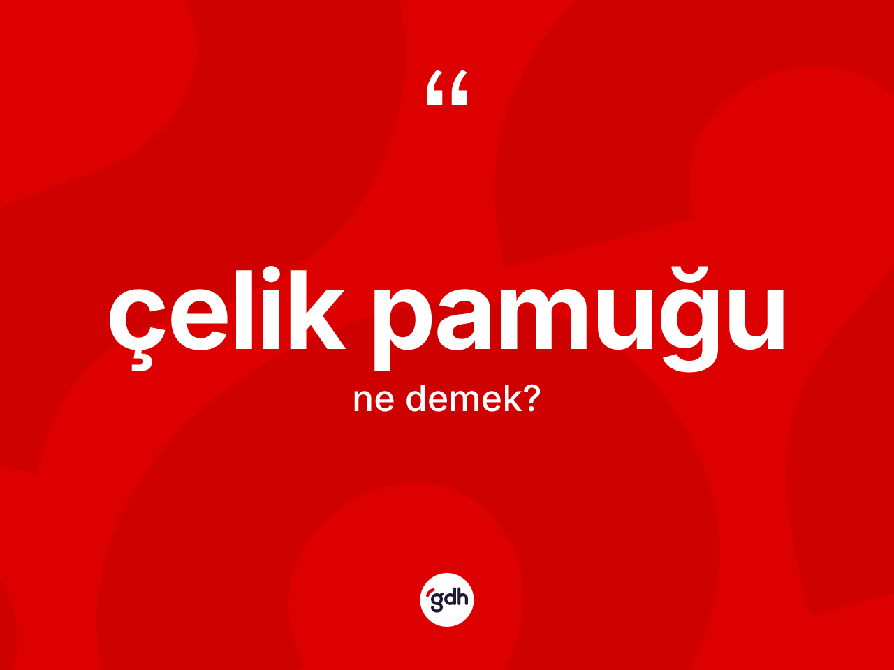 Çelik pamuğu ne anlama gelir? Çelik pamuğunun TDK'ya göre anlamı nedir?
