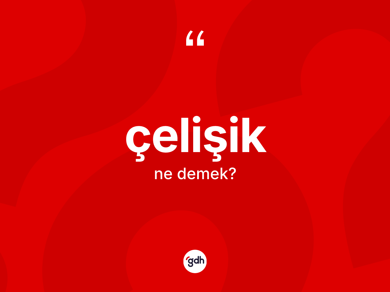 Çelişik kelimesinin sözlükteki tanımı nedir? Çelişiğin kısaca tanımı nedir?