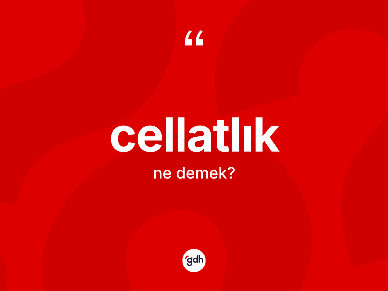 Cellatlık ne anlama gelir? Cellatlık kelimesinin özellikleri nelerdir?