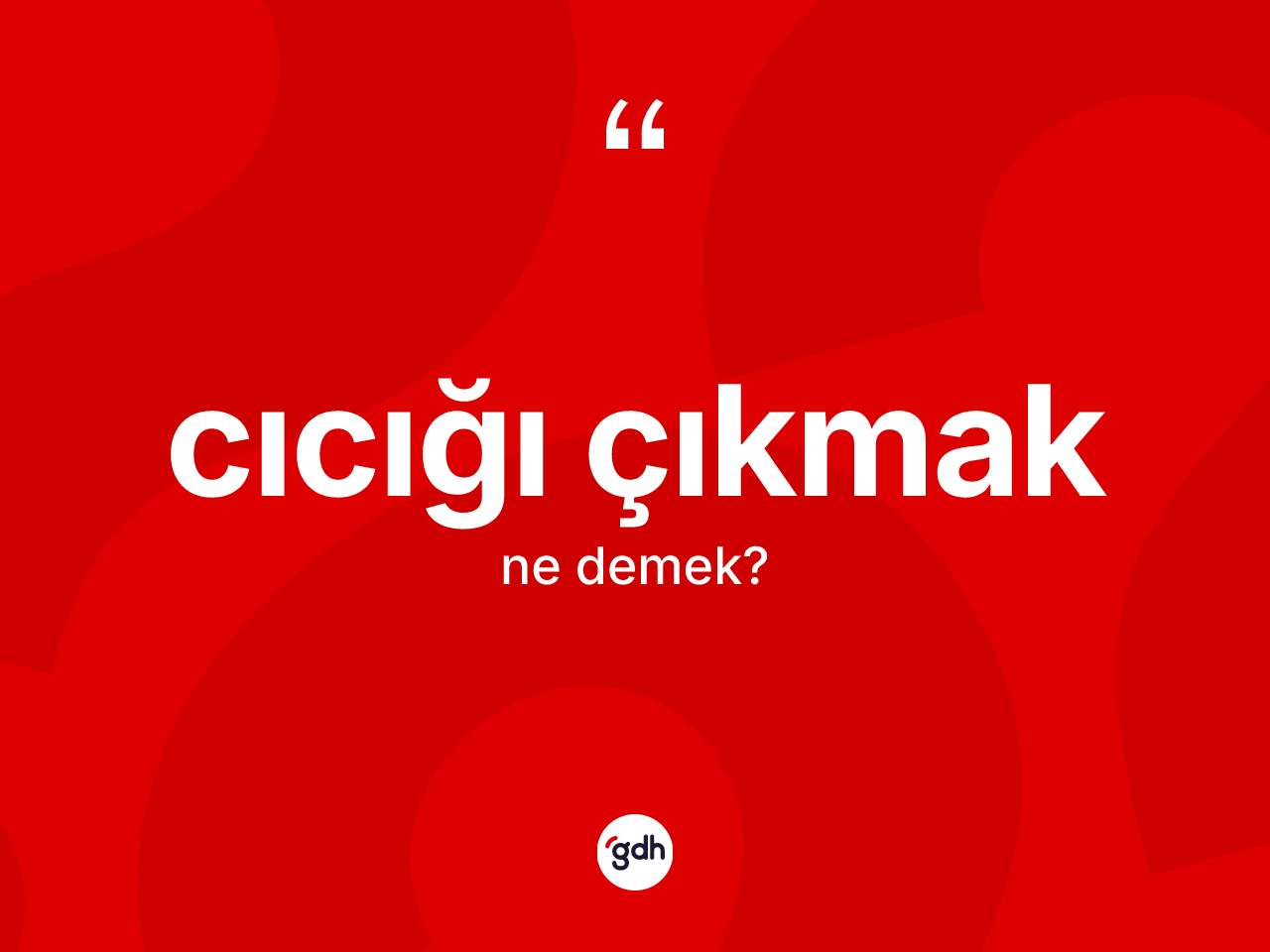 Cıcığı çıkmak ifadesinin anlamı nedir? Cıcığı çıkmak ifadesi nerede kullanılır?