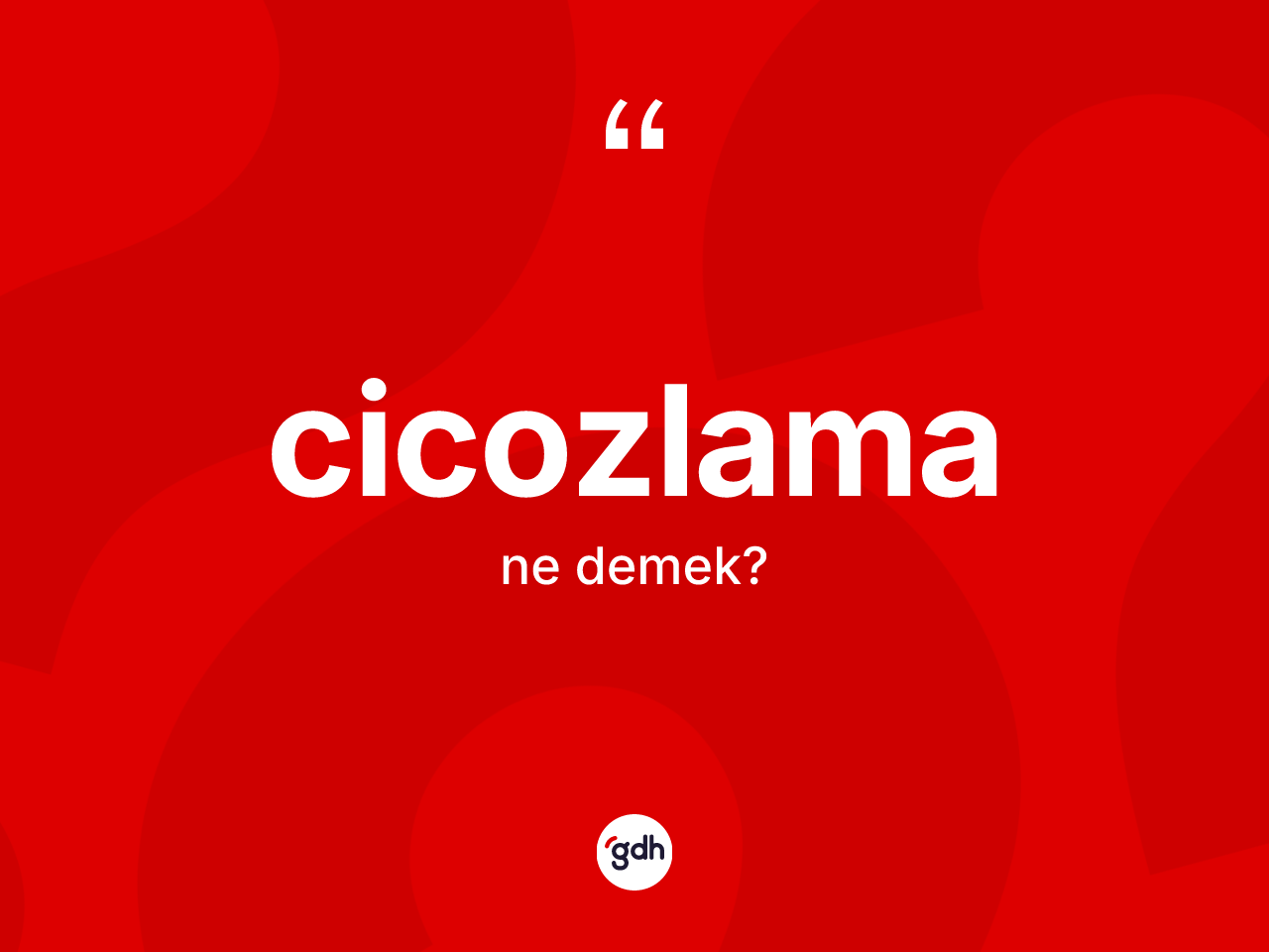 Cicozlama ne demek? Cicozlamanın TDK'ya göre anlamı nedir?