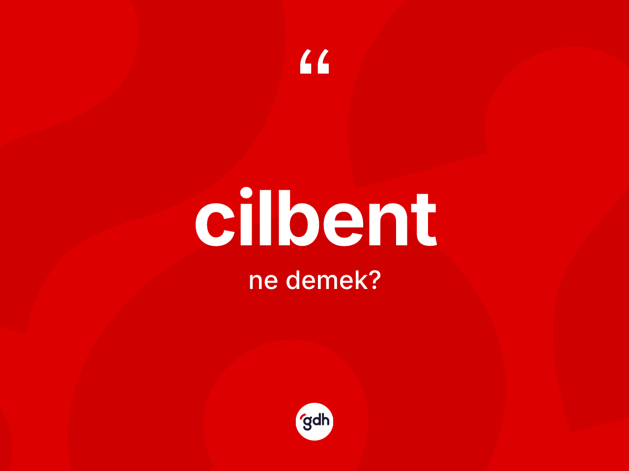 Cilbent kelimesi ne demek? Cilbendin TDK'ya göre anlamı nedir?