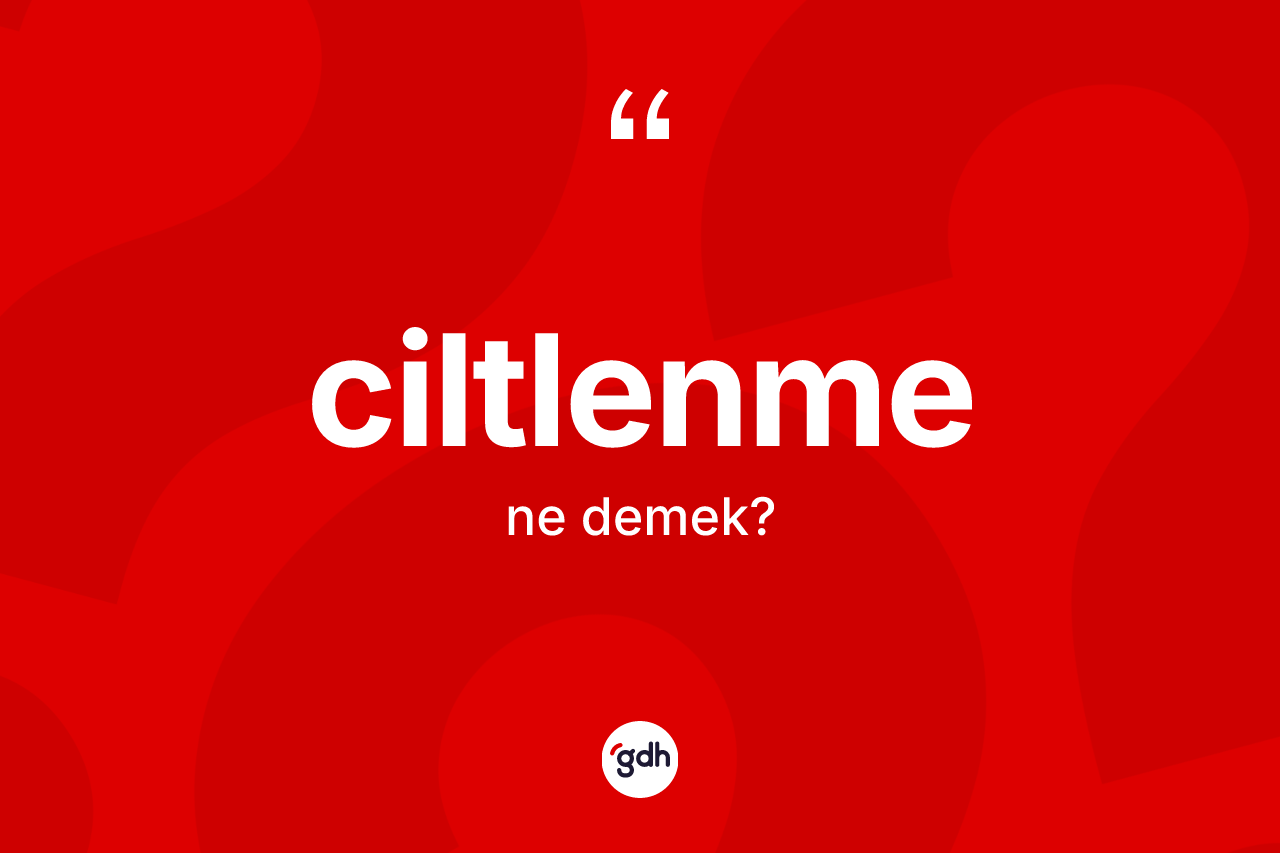 Ciltlenme ne demek? Ciltlenmenin halk arasındaki kullanımı nasıldır?