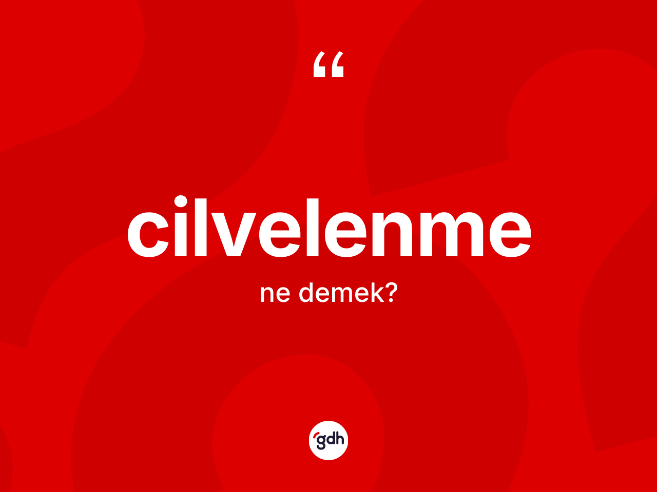 Cilvelenme ne demek? Cilvelenmenin halk arasındaki kullanımı nasıldır?