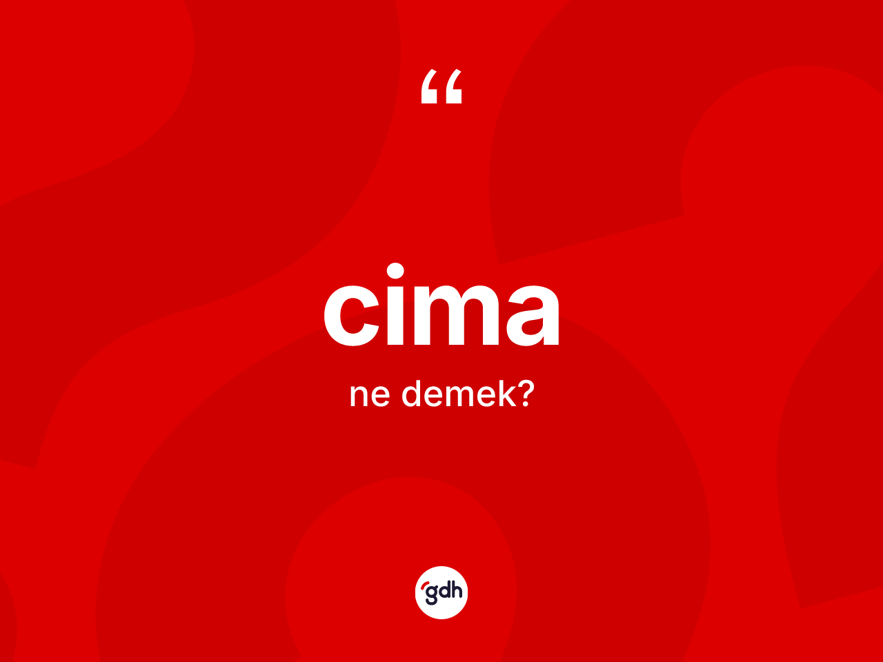 Cima kelimesi nedir? Cimanın sözlükteki anlamı nedir?