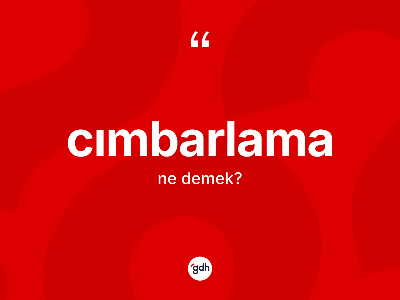 Cımbarlama nedir? Cımbarlamanın TDK'ya göre anlamı nedir?