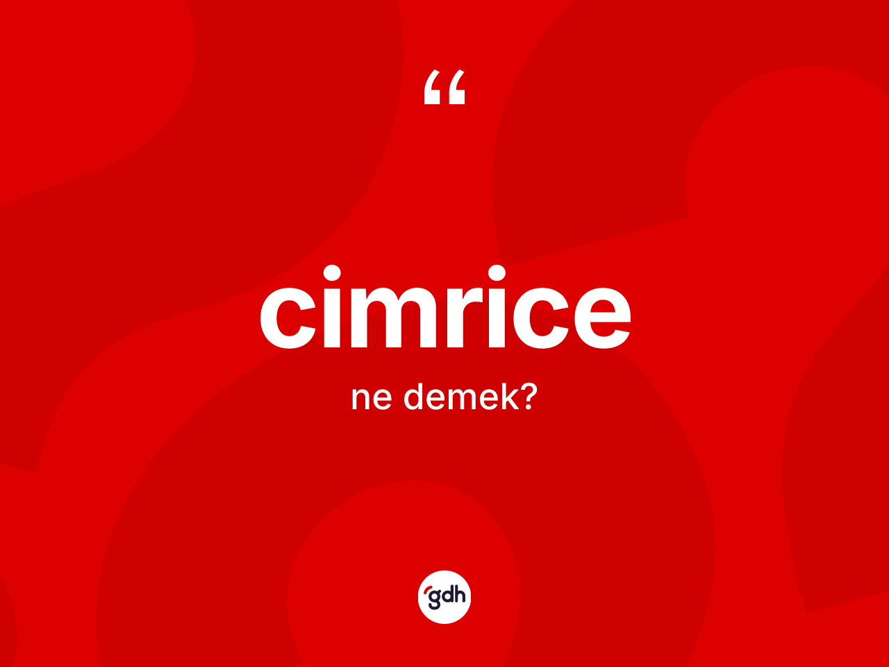 Cimrice kelimesi ne anlama gelir? Cimricenin kısaca tanımı nedir?