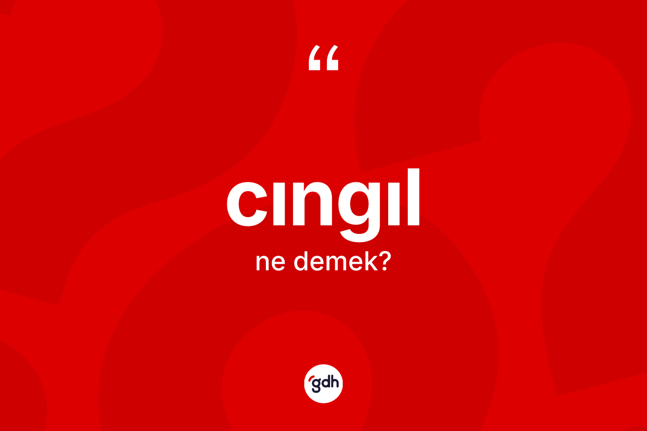 Cıngıl kelimesi nedir? Cıngıl kelimesinin özellikleri nelerdir?