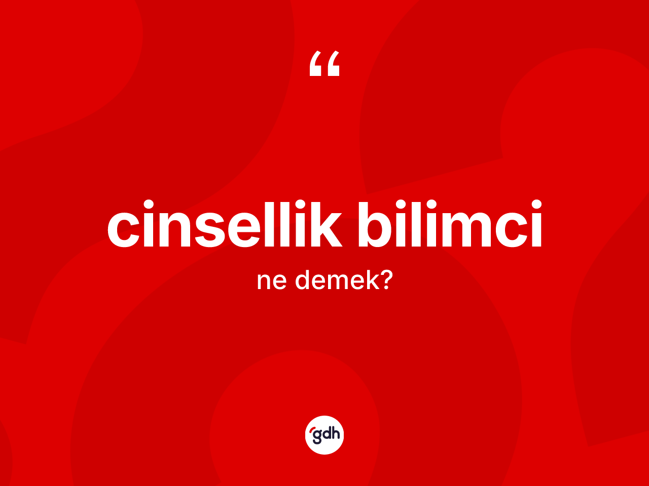Cinsellik bilimci kelimesinin anlamı nedir? Cinsellik bilimcinin TDK'ya göre anlamı nedir?