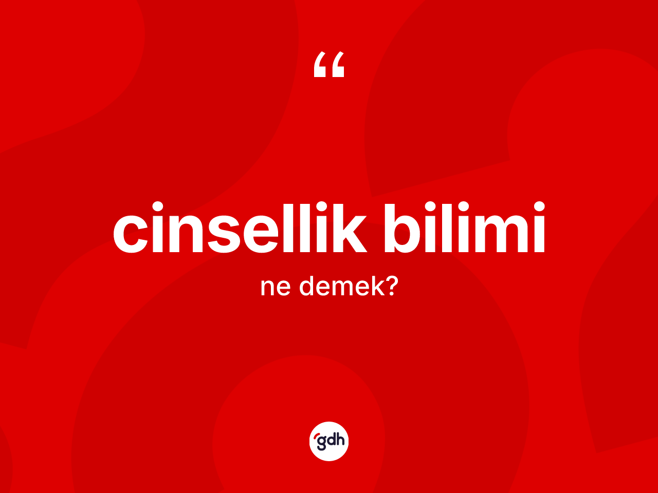 Cinsellik bilimi kelimesinin sözlükteki tanımı nedir? Cinsellik biliminin TDK'ya göre anlamı nedir?