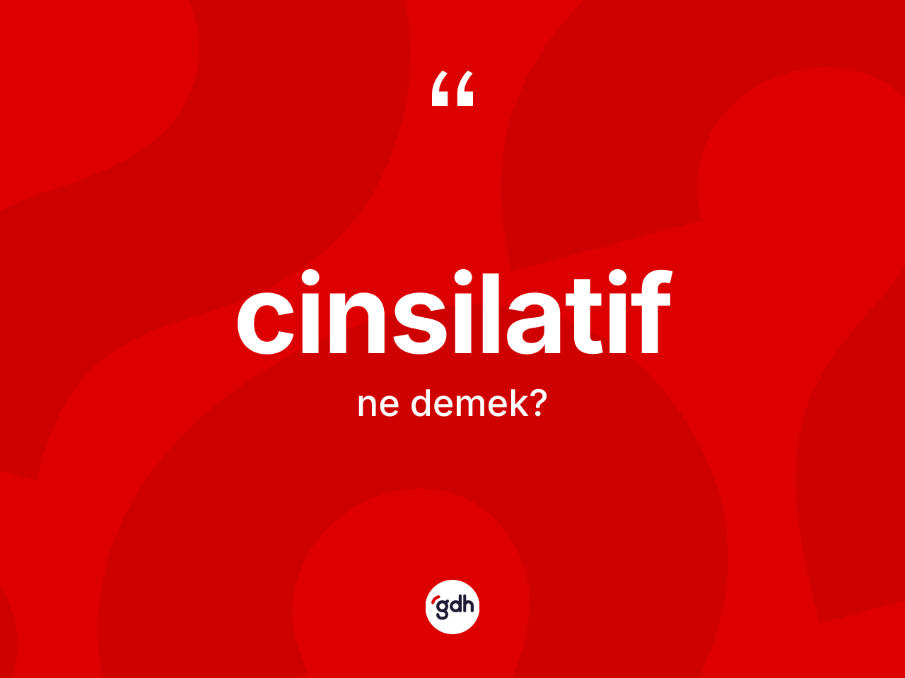 Cinsilatif kelimesi nedir? Cinsilatif kelimesinin TDK anlamı nedir?