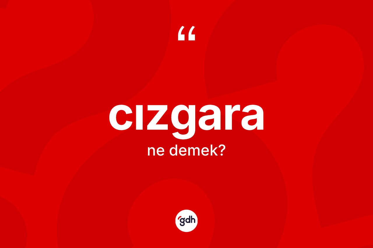 Cızgara kelimesinin anlamı nedir? Cızgaranın sözlükteki anlamı nedir?
