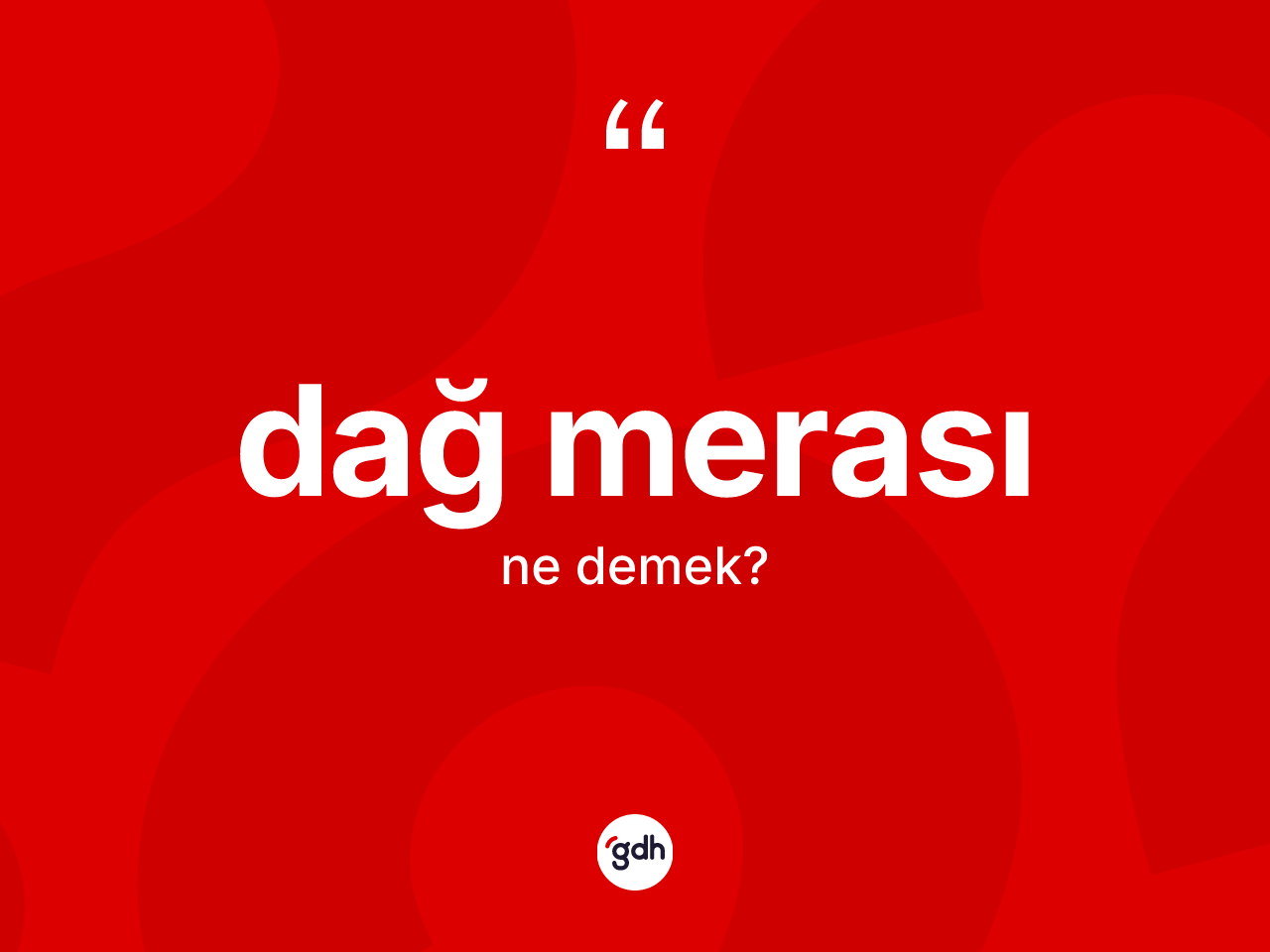 Dağ merası kelimesi nedir? Dağ merasının sözlükteki anlamı nedir?