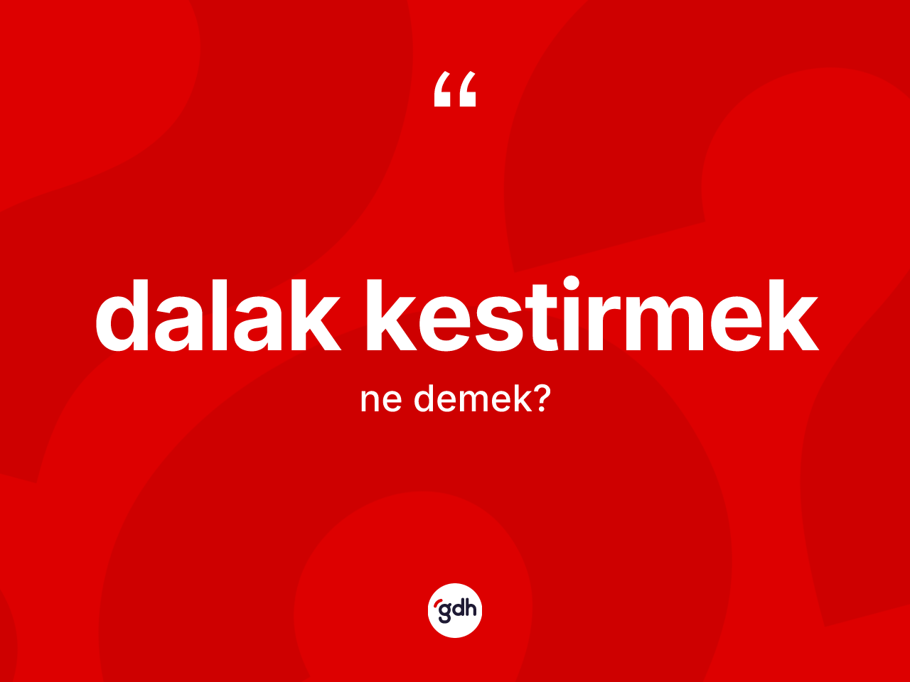 Dalak kestirmek ifadesinin kısaca tanımı nedir? Dalak kestirmek ifadesinin TDK'ya göre anlamı nedir?