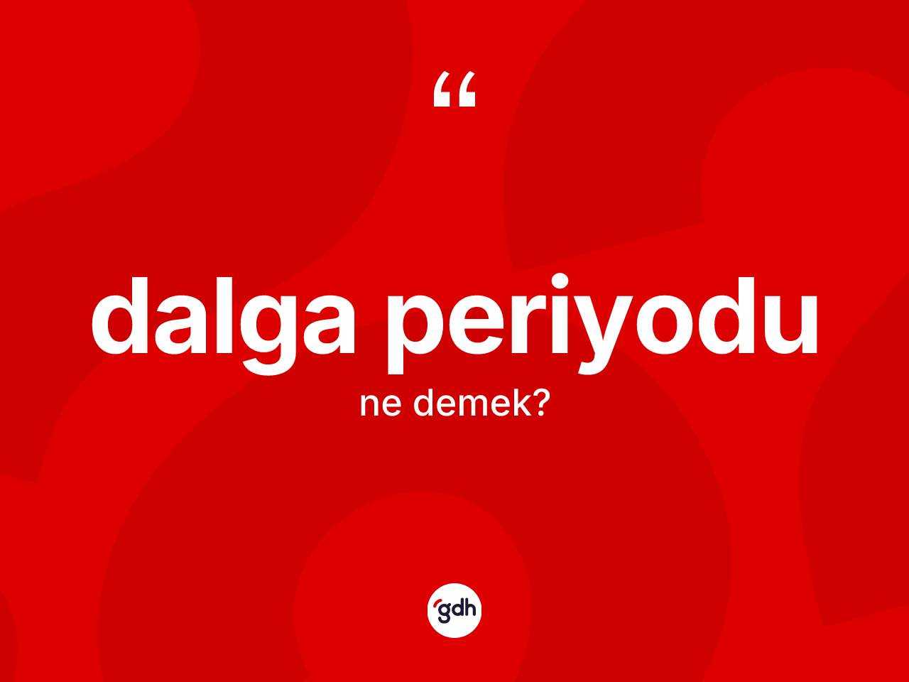 Dalga periyodu ne demek? Dalga periyodunun kısaca tanımı nedir?