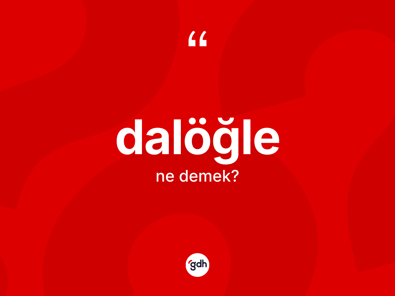 Dalöğle kelimesinin anlamı nedir? Dalöğle kelimesinin TDK anlamı nedir?