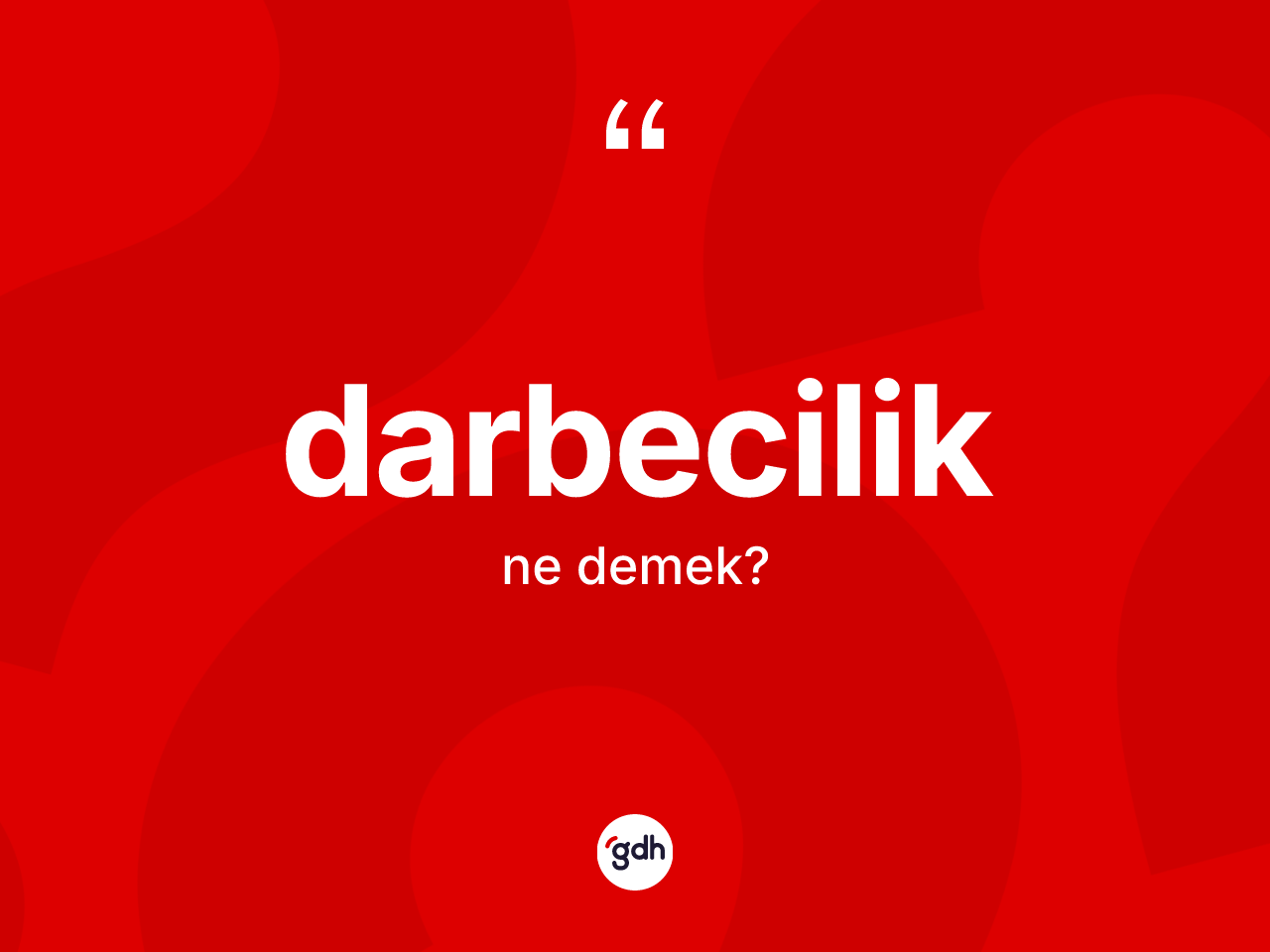 Darbecilik kelimesi ne anlama gelir? Darbeciliğin TDK'ya göre anlamı nedir?