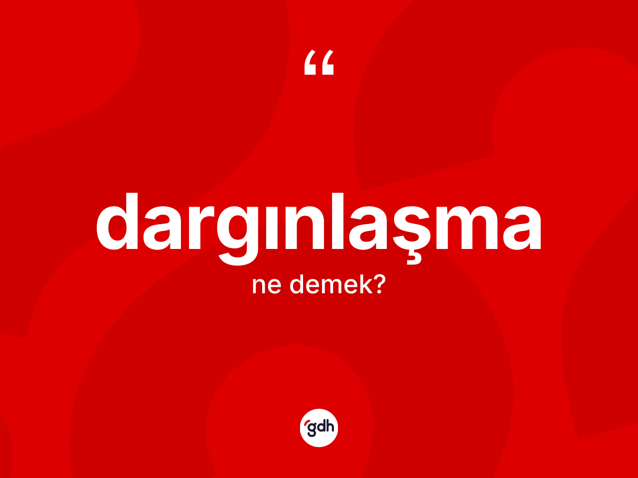 Dargınlaşma kelimesi ne anlama gelir? Dargınlaşma kelimesinin TDK anlamı nedir?