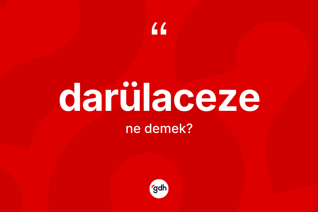 Darülaceze ne anlama gelir? Darülacezenin TDK'ya göre anlamı nedir?