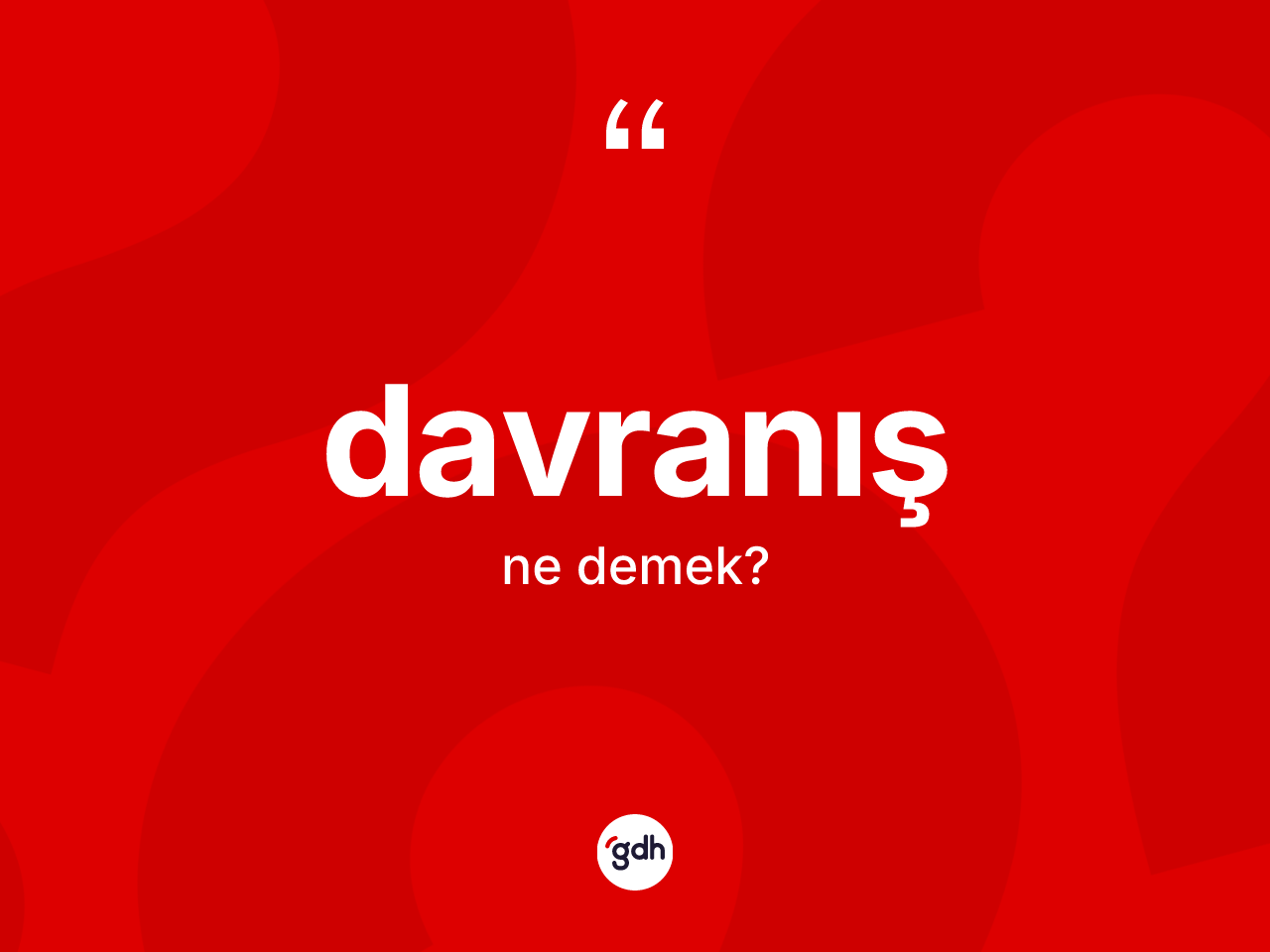 Davranış kelimesi nedir? Davranışın TDK'ya göre anlamı nedir?