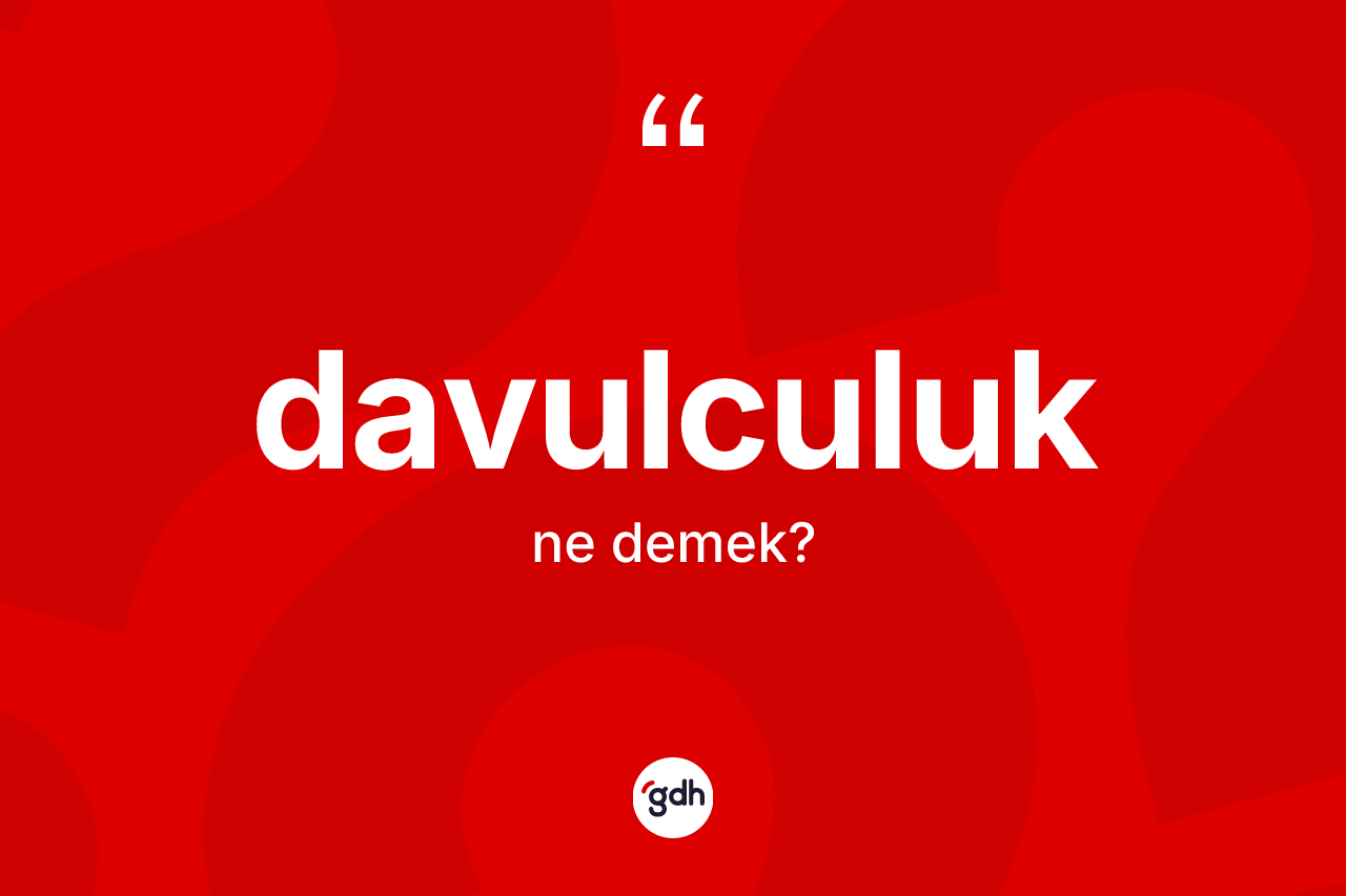 Davulculuk nedir? Davulculuğun TDK'ya göre anlamı nedir?
