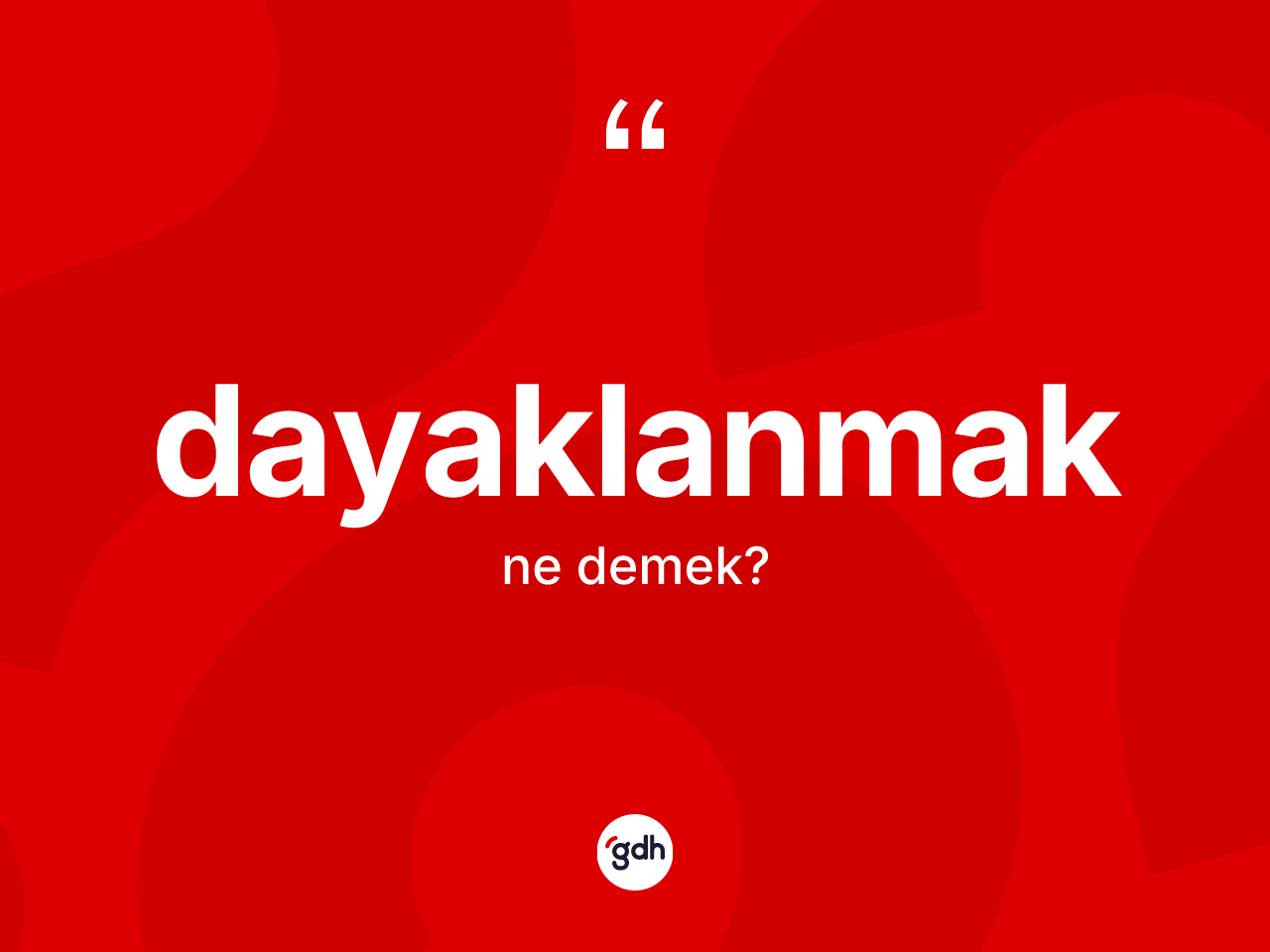 Dayaklanmak ne demek? Dayaklanmak kelimesinin kaç farklı anlamı var?