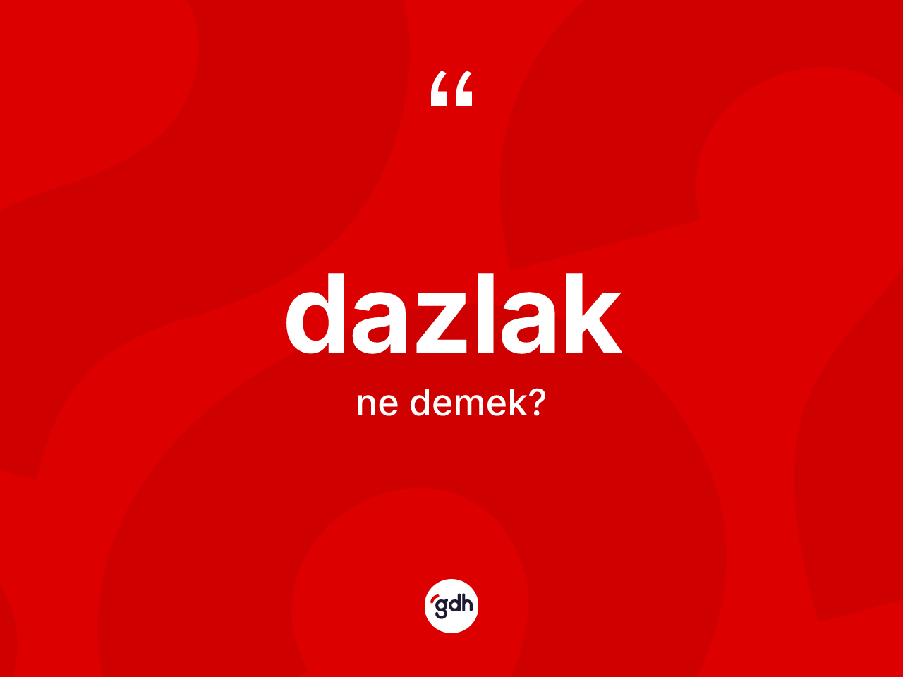 Dazlak kelimesinin sözlükteki tanımı nedir? Dazlak kelimesinin TDK'ya göre açıklaması nedir?