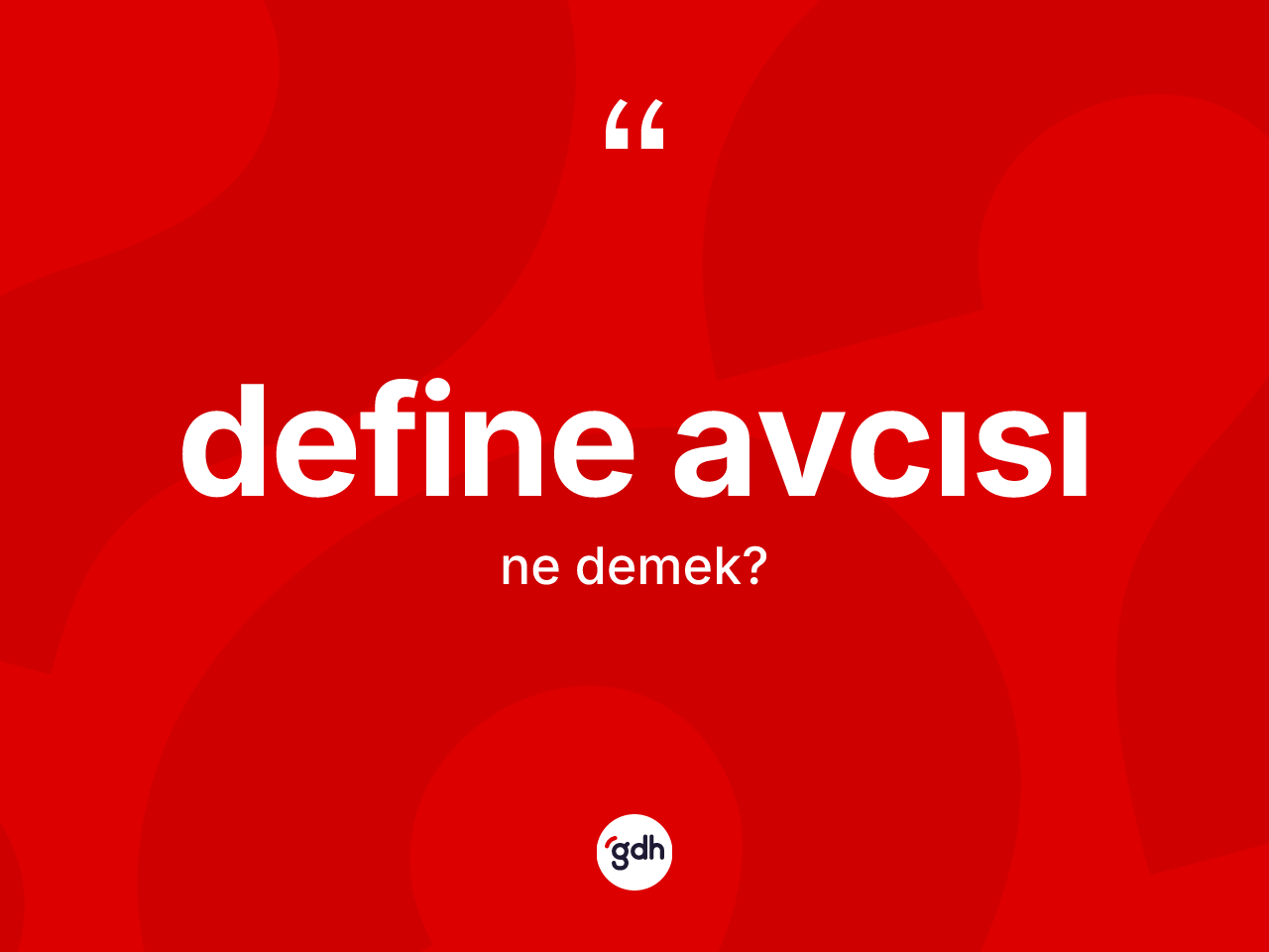 Define avcısı kelimesinin anlamı nedir? Define avcısı kelimesinin kaç farklı anlamı var?