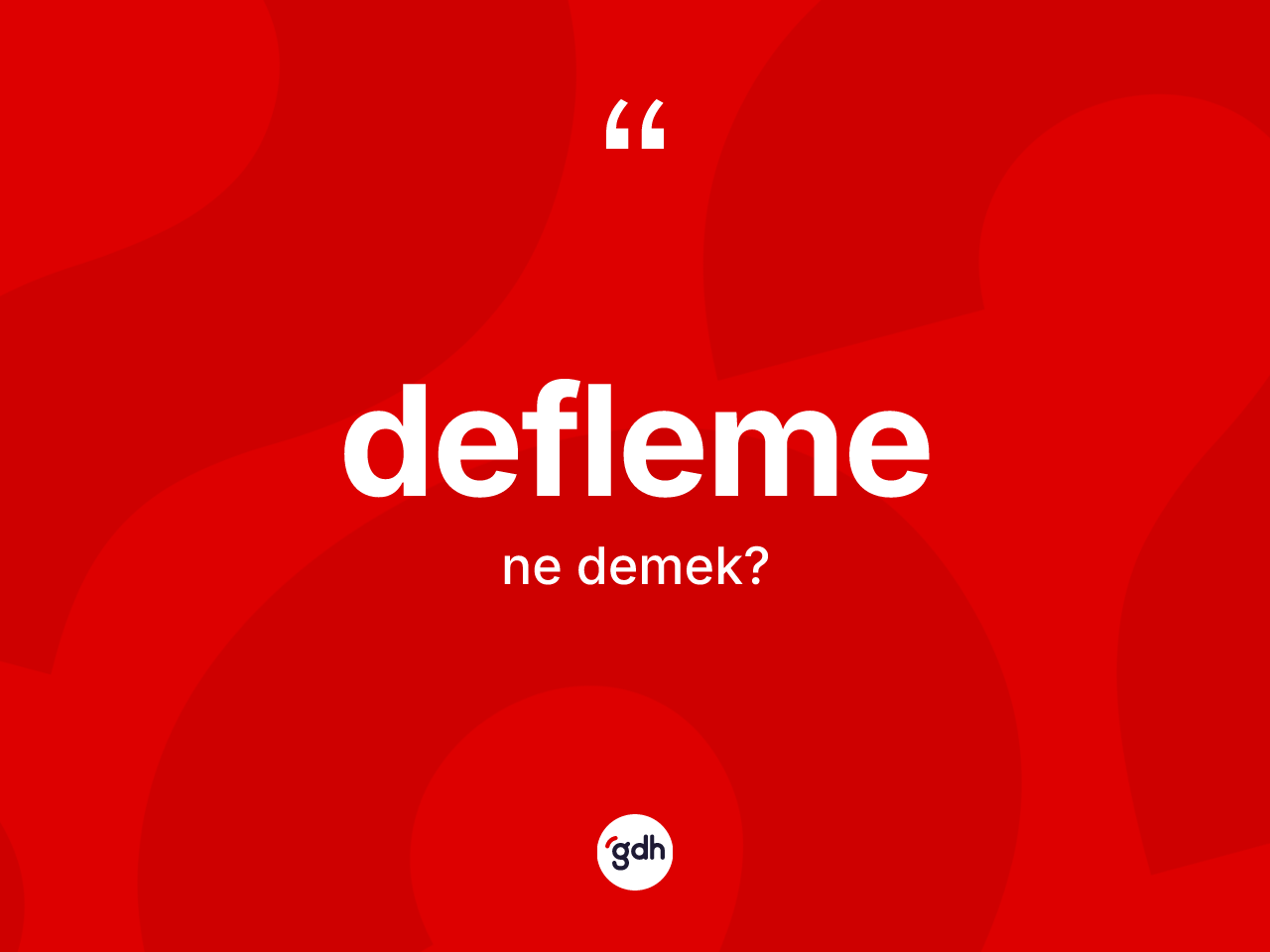 Defleme kelimesinin tanımı nedir? Deflemenin kısaca tanımı nedir?