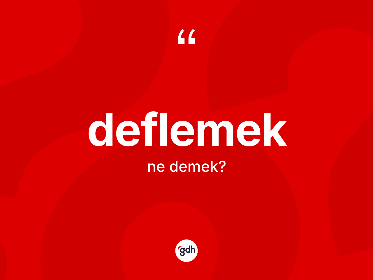 Deflemek kelimesinin sözlükteki tanımı nedir? Deflemeğin TDK'ya göre anlamı nedir?
