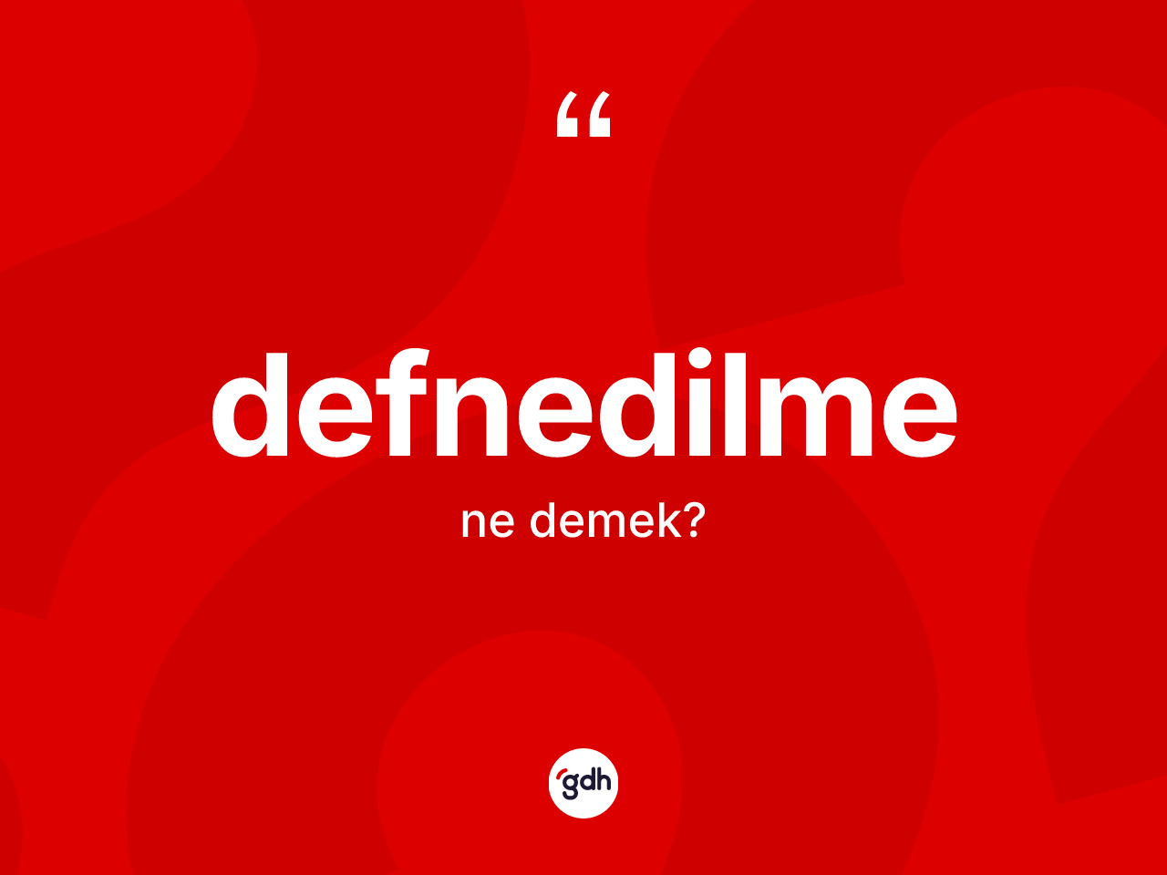 Defnedilme kelimesi ne demek? Defnedilmenin TDK'ya göre anlamı nedir?