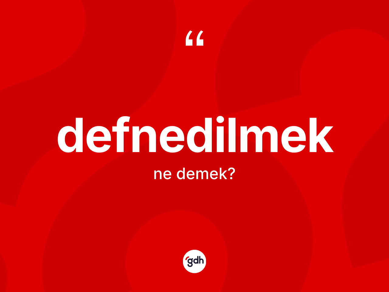 Defnedilmek nedir? Defnedilmek kelimesinin TDK anlamı nedir?