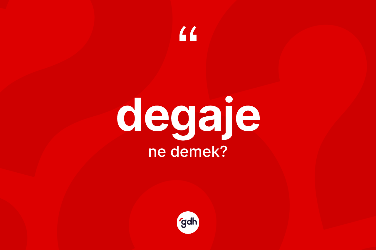 Degaje kelimesi ne anlama gelir? Degajenin TDK'ya göre anlamı nedir?